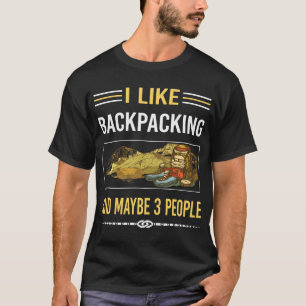 Maybe 3 People Backpacking Backpack Backpacker T-Shirt