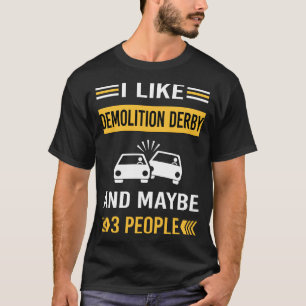 Maybe 3 People Demolition Derby T-Shirt