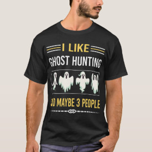 Maybe 3 People Ghost Hunting Paranormal T-Shirt