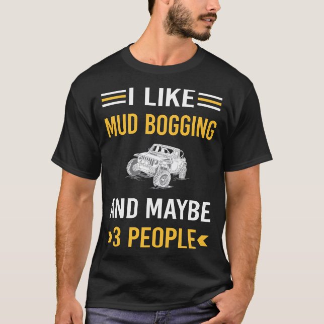 Maybe 3 People Mud Bogging Mudding T-Shirt (Front)