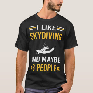 Maybe 3 People Skydiving Skydive Skydiver T-Shirt