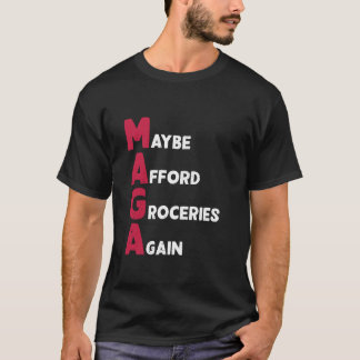 Maybe Afford Groceries Again Funny MAGA Pro Trump  T-Shirt