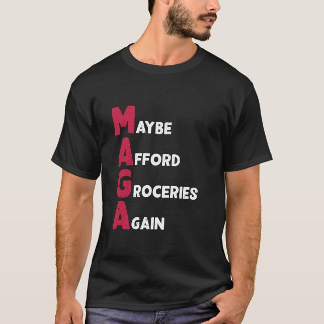 Maybe Afford Groceries Again Funny MAGA Pro Trump  T-Shirt (Front)