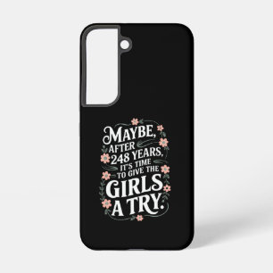 Maybe After 248 Years It's The Time To Give Girls Samsung Galaxy Case