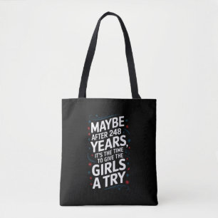 Maybe After 248 Years It's The Time To Give Girls Tote Bag