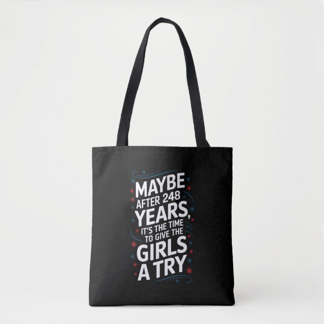 Maybe After 248 Years It's The Time To Give Girls  Tote Bag (Front)