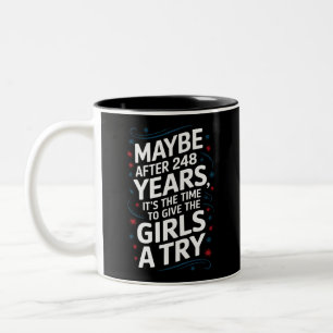 Maybe After 248 Years It's The Time To Give Girls Two-Tone Coffee Mug