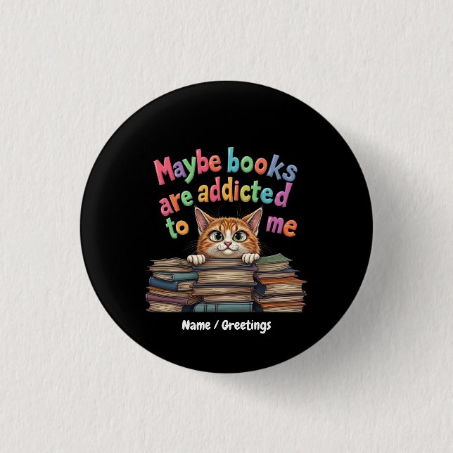 Maybe Books Are Addicted to Me Funny & Cute Idea 1 Inch Round Button (Front)