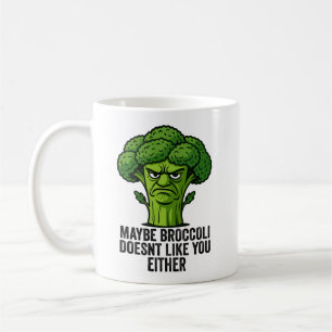 Maybe Broccoli Doesn't Like You Either Coffee Mug