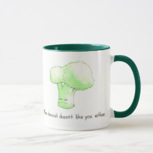 Maybe Broccoli Doesn't Like You Either! mug