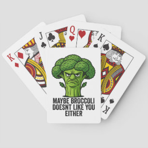 Maybe Broccoli Doesn't Like You Either Playing Cards
