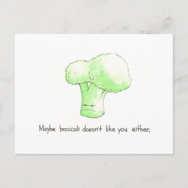 Maybe Broccoli Doesn't Like You Either Postcard (Front)