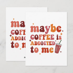 Maybe Coffee Is Addicted To Me Apparel Holiday Card