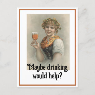"Maybe Drinking Would Help" Postcard