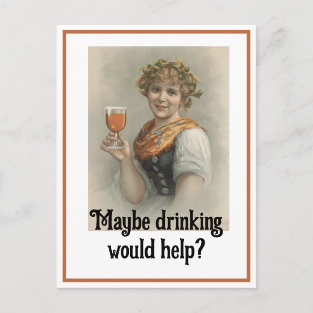 "Maybe Drinking Would Help" Postcard (Front)