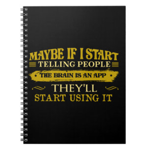 Maybe If I Start Telling People The Brain Is App Notebook