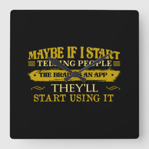 Maybe If I Start Telling People The Brain Is App Square Wall Clock