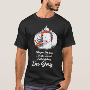 Maybe I'm Gay Unicorn Rainbow Gay Lesbian Transgen T-Shirt
