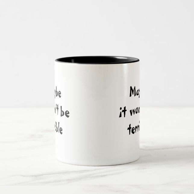 Maybe it won't be terrible mug (Center)