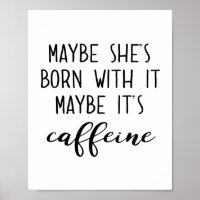 Maybe It's Caffeine Poster