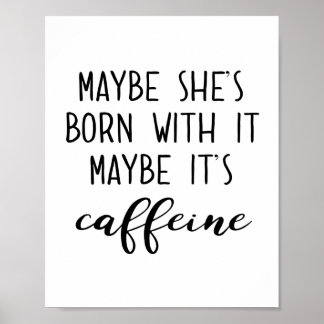 Maybe It's Caffeine Poster