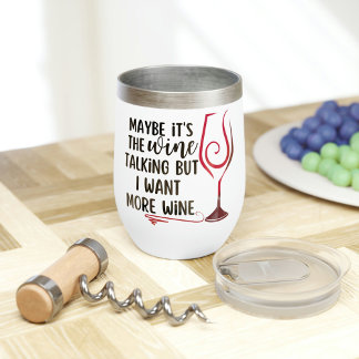 Maybe It's The Wine Talking