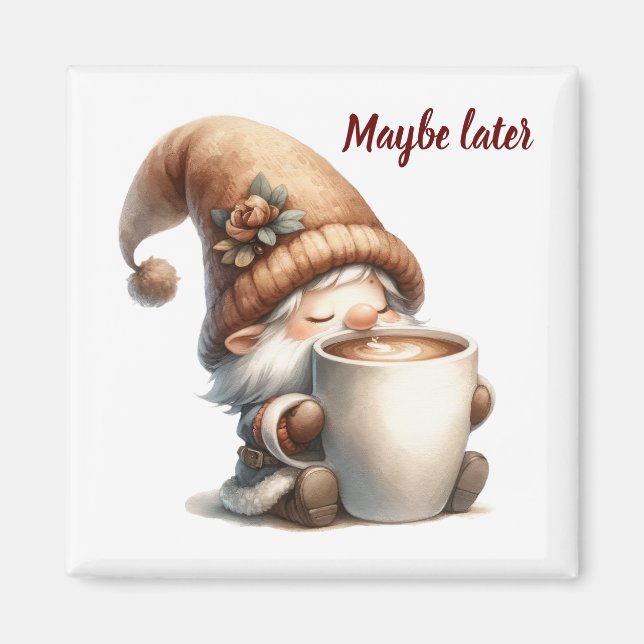 Maybe later Gnome Drinking Coffee Magnet (Front)