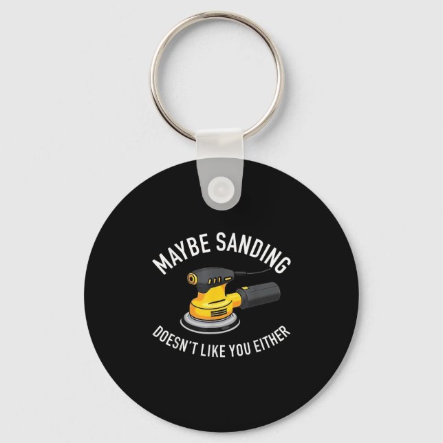 Maybe Sanding Doesn't Like You Either Wooden Carpe Keychain (Front)