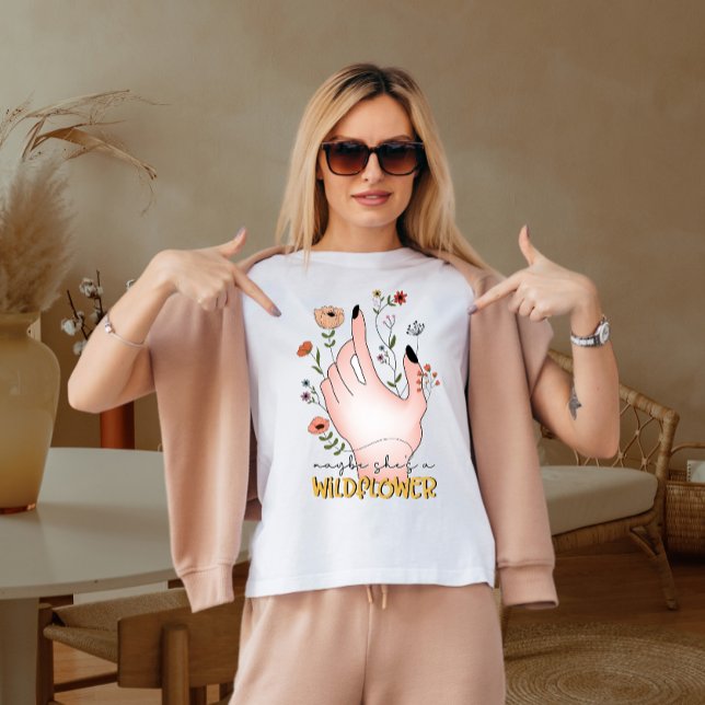 Maybe she is a wild flower  T-Shirt (Creator Uploaded)