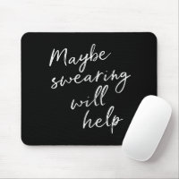 Maybe Swearing Will Help Cheeky Snarky Quote Black