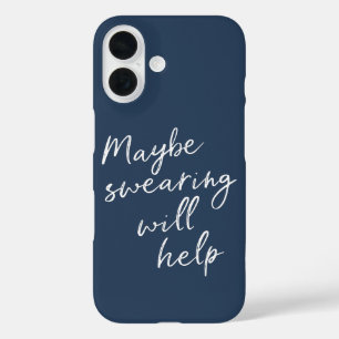 Maybe Swearing Will Help Cheeky Snarky Saying Text iPhone 16 Case