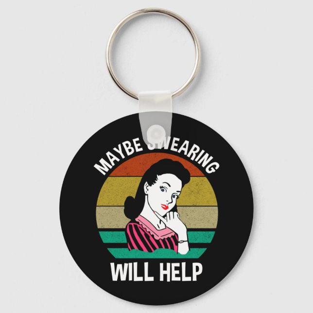Maybe Swearing Will Help Funny Sarcastic Saying Keychain (Front)