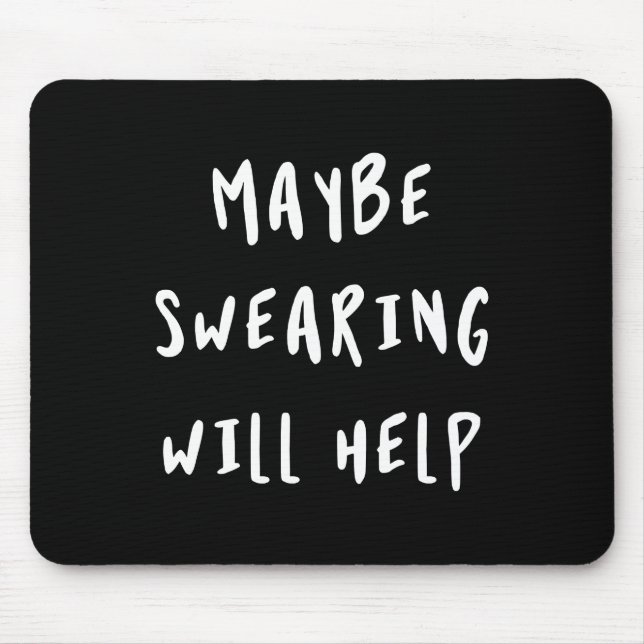 Maybe Swearing Will Help Mouse Pad (Front)