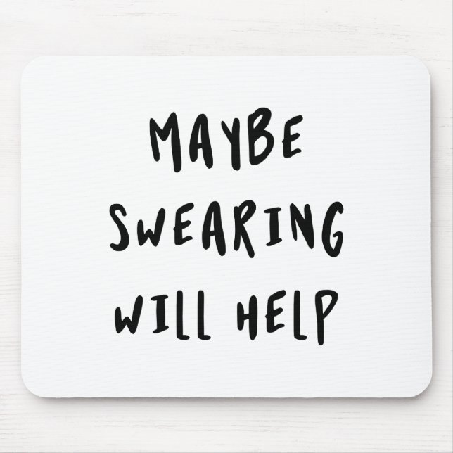Maybe Swearing Will Help Mouse Pad (Front)