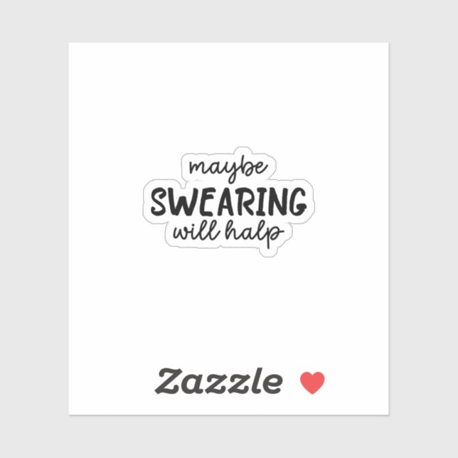 Maybe Swearing Will Help Sticker, Funny (Sheet)