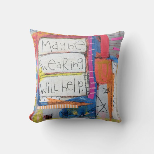 Maybe Swearing Will Help Throw Pillow (Front)