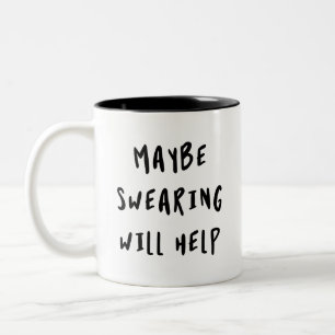 Maybe Swearing Will Help Two-Tone Coffee Mug