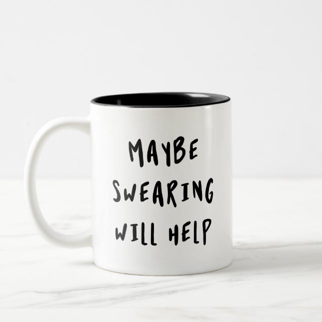 Maybe Swearing Will Help Two-Tone Coffee Mug (Left)