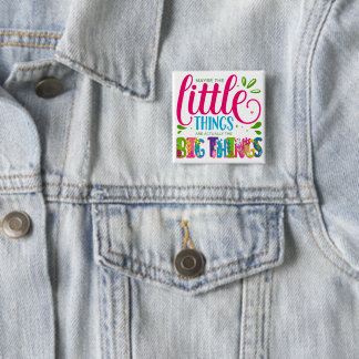 Maybe The Little Things Are Actually The Big Thing 2 Inch Square Button