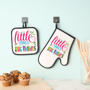 Maybe The Little Things Are Actually The Big Thing Oven Mitt & Pot Holder Set