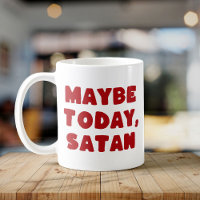 Maybe Today, Satan Funny Typographic Red Witchy