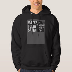 Maybe Today Satan Halloween Handsome Devil Costum Hoodie