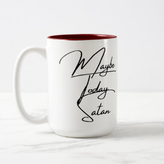 Maybe Today Satan Mug