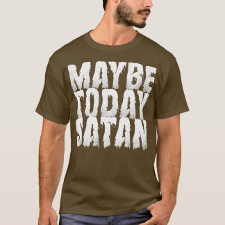 Maybe Today Satan Vintage Look White T-Shirt