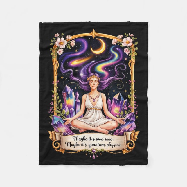 Maybe Woo-woo Maybe Quantum Physics Woman Fleece Blanket (Front)