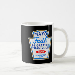 Mayo Faith Greater Than Fear Condiment Costume Mat Coffee Mug