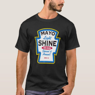 Mayo Light Shine  Christian Parody T-Shirt
