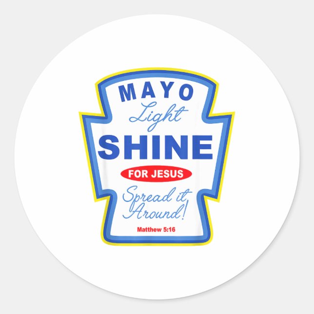 Mayo Light Shine For Jesus Christian Condiment Gro Classic Round Sticker (Front)