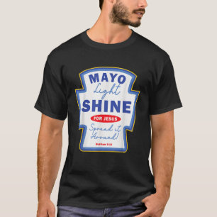 Mayo Light Shine Funny Christian Gifts T-Shirt