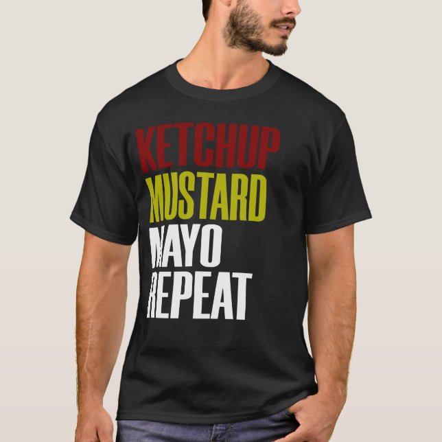 Mayo Mustard Ketchup Repeat Funny Condiments Toppi T-Shirt (Front)